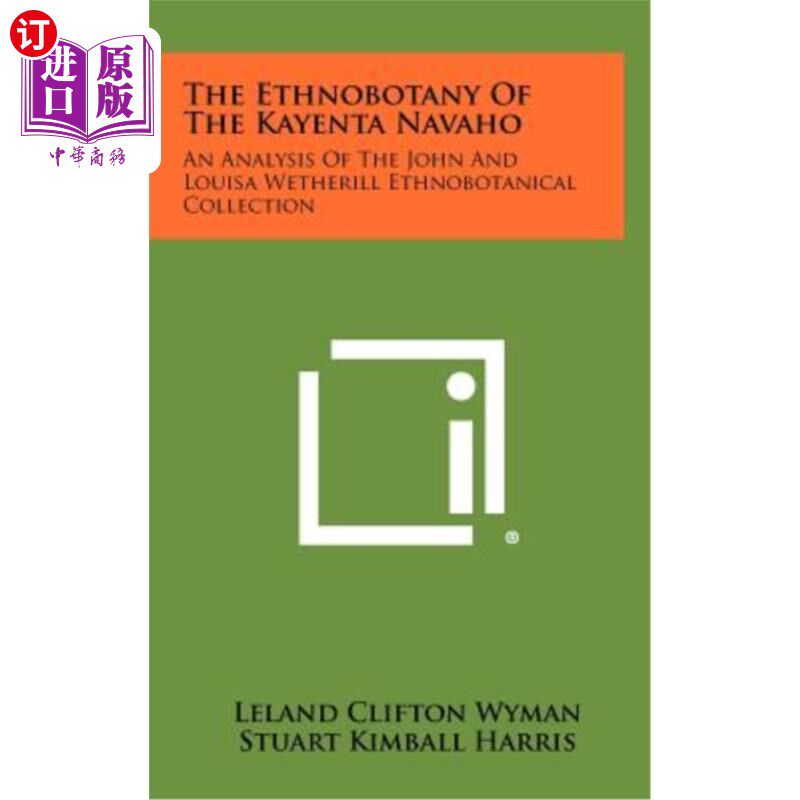 海外直订The Ethnobotany of the Kayenta Navaho: An Analysis of the John and Louisa Wether 卡耶塔·纳瓦霍民族植物学：