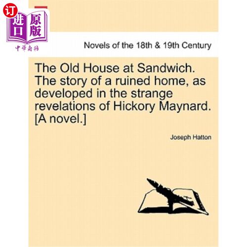 海外直订The Old House at Sandwich. the Story of a Ruined Home, as Developed in the Stran 桑威奇的老房子。在《山克里