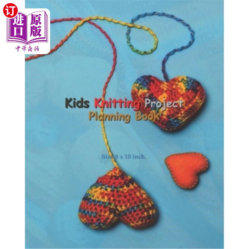 海外直订Kids Knitting Project Planning Book: Kids Knitting Project Planning Book: Knitti 儿童针织项目规划书:儿童针