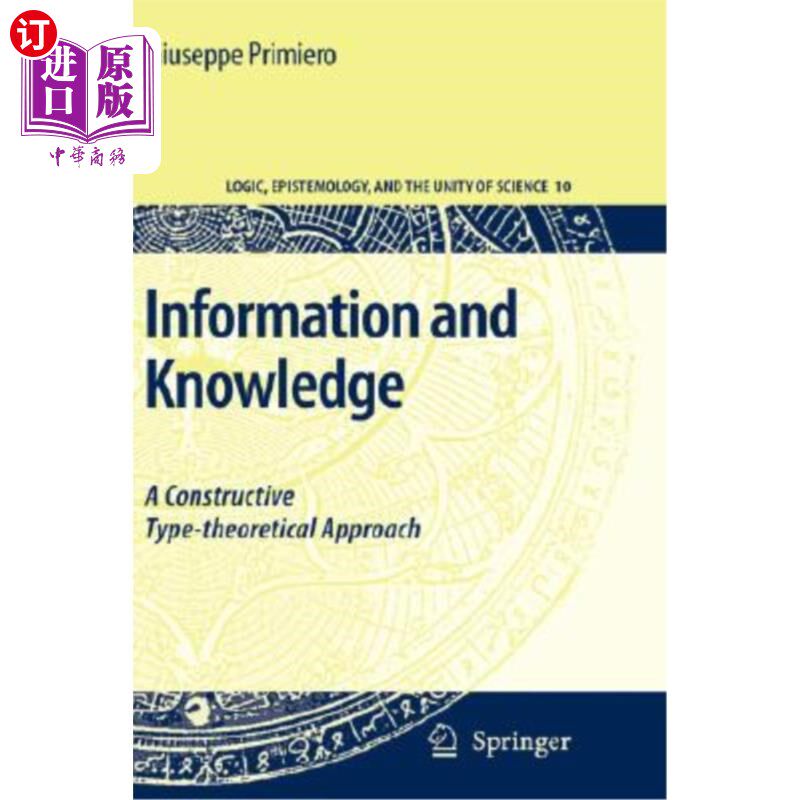 海外直订Information and Knowledge: A Constructive Type-Theoretical Approach 信息与知识:一种建构的类型理论方法