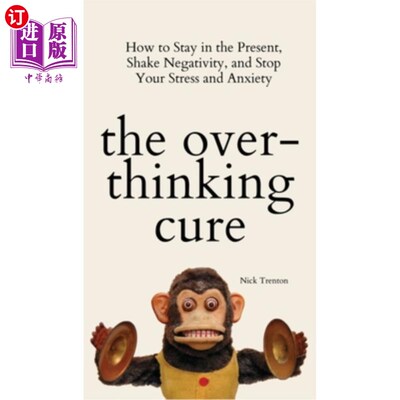 海外直订医药图书The Overthinking Cure: How to Stay in the Present, Shake Negativity, and Stop Yo 过度思考的治疗方法