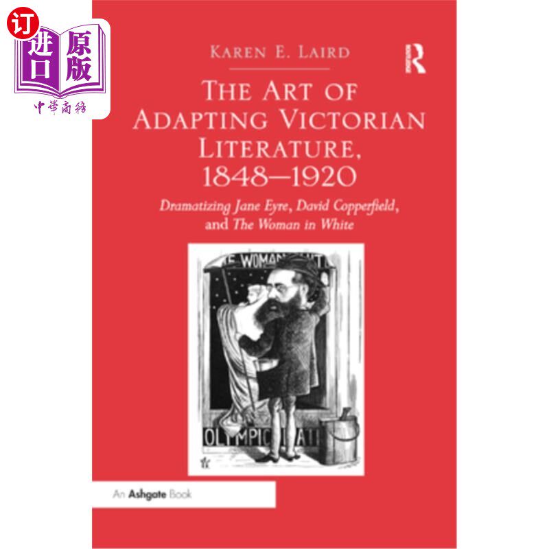 海外直订The Art of Adapting Victorian Literature, 1848-1920: Dramatizing Jane Eyre, Davi 维多利亚时代文学的改编艺术