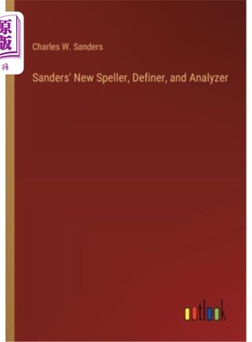 海外直订Sanders' New Speller, Definer, and Analyzer 桑德斯的新拼写、定义器和分析器