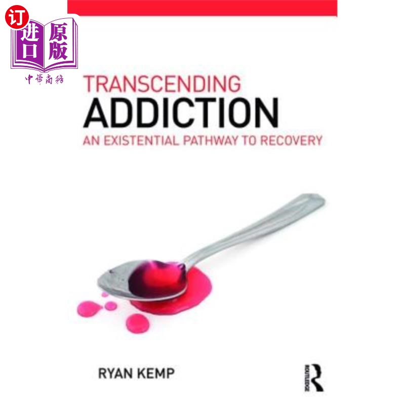 海外直订Transcending Addiction: An Existential Pathway to Recovery 超越成瘾:一条通往康复的存在之路
