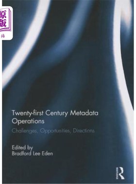海外直订Twenty-First Century Metadata Operations: Challenges, Opportunities, Directions 21世纪元数据操作:挑战、机遇