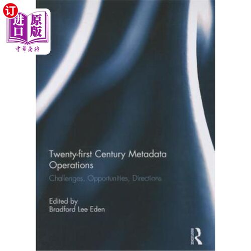 海外直订Twenty-First Century Metadata Operations: Challenges, Opportunities, Directions 21世纪元数据操作:挑战、机遇