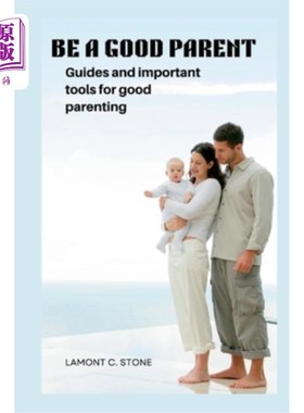 海外直订Be a Good Parent: Guides and important tools for good parenting 做一个好父母:好的育儿指南和重要工具
