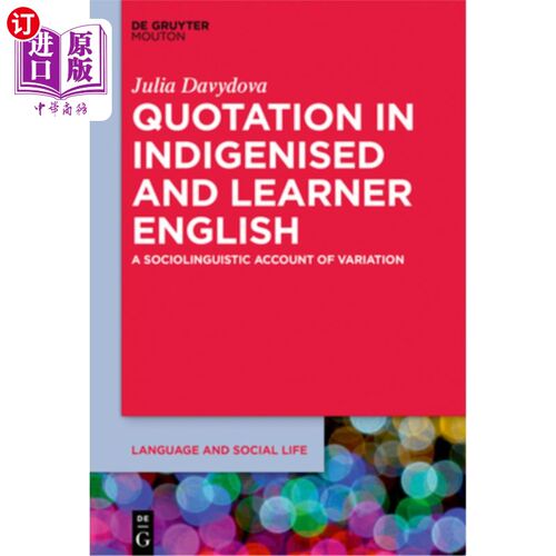 海外直订Quotation in Indigenised and Learner English: A Sociolinguistic Account of Varia 本土化英语和学习者英语中的
