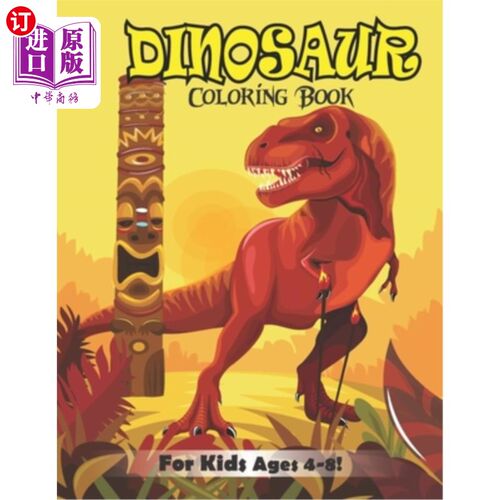 海外直订Dinosaur Coloring Book for Kids Ages 4-8!: Great Gift idea for Boys & Girls (vol 恐龙涂色书为儿童4-8岁!:男