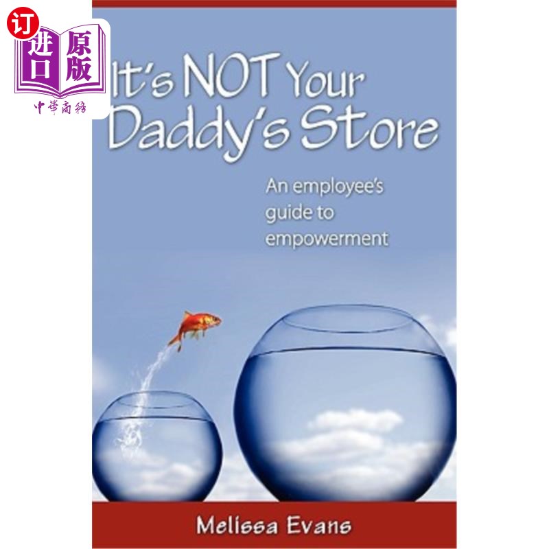 海外直订It's Not Your Daddy's Store, an Employee's Guide to Empowerment这不是你爸爸的商店，是一本员工授权指南