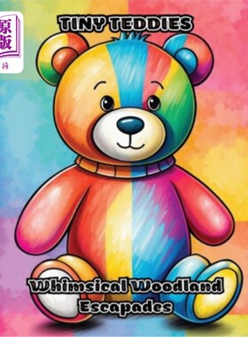 海外直订Tiny Teddies: Whimsical Woodland Escapades 小泰迪：奇思妙想的林地冒险