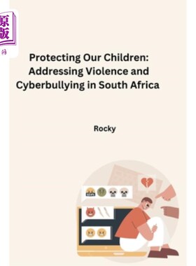 海外直订Protecting Our Children: Addressing Violence and Cyberbullying in South Africa 保护我们的儿童：解决南非的暴
