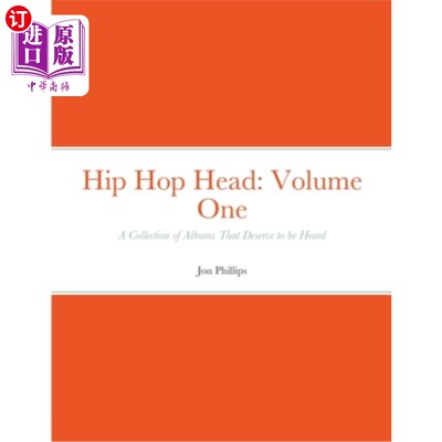 海外直订Hip Hop Head: Volume One: A Collection of Albums That Deserve to be Heard 嘻哈头:卷一:专辑集，值得听到