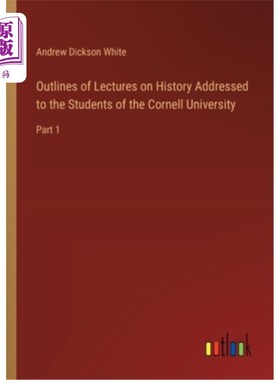 海外直订Outlines of Lectures on History Addressed to the Students of the Cornell Univers
