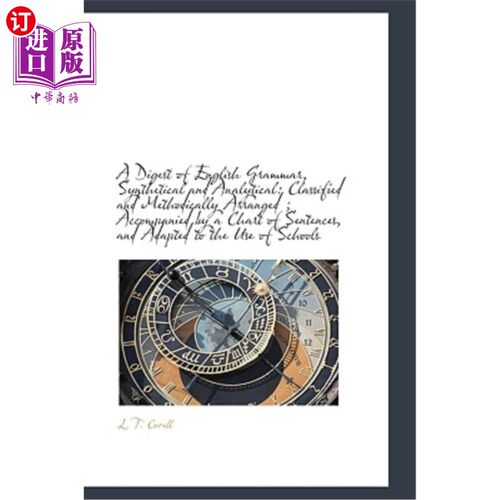 海外直订A Digest of English Grammar, Synthetical and Analytical: Classified and Methodic 英语语法，综合和分析摘要：