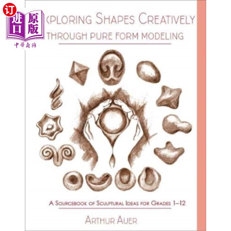 海外直订Exploring Shapes Creatively Through Pure Form Modeling 通过纯形式造型创造性地探索形状