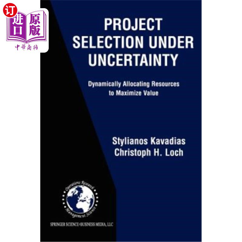 海外直订Project Selection Under Uncertainty: Dynamically Allocating Resources to Maximiz 不确定性下的项目选择：动态