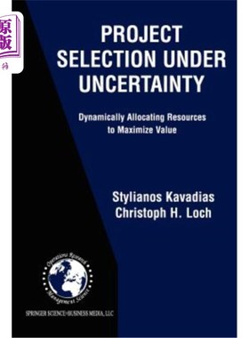海外直订Project Selection Under Uncertainty: Dynamically Allocating Resources to Maximiz 不确定性下的项目选择：动态