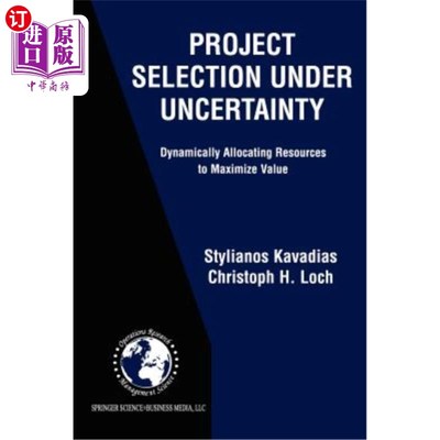 海外直订Project Selection Under Uncertainty: Dynamically Allocating Resources to Maximiz 不确定性下的项目选择：动态