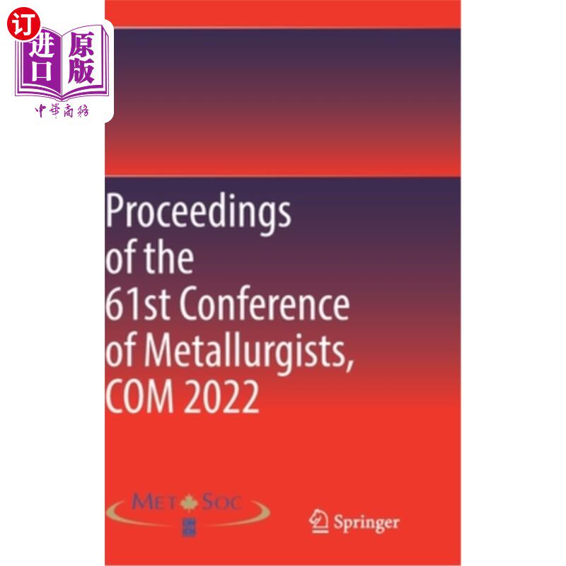 海外直订Proceedings of the 61st Conference of Metallurgists, Com 2022 第61届冶金学家会议记录,Com 2022