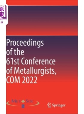 海外直订Proceedings of the 61st Conference of Metallurgists, Com 2022 第61届冶金学家会议记录，Com 2022