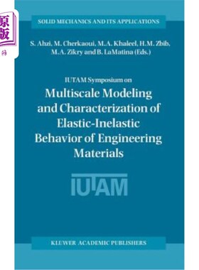 海外直订Iutam Symposium on Multiscale Modeling and Characterization of Elastic-Inelastic IUTAM工程材料弹性非弹性行