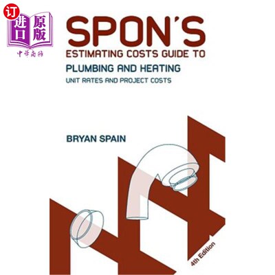 海外直订Spon's Estimating Costs Guide to Plumbing and Heating: Unit Rates and Project Co Spon的管道和供暖估算成本指