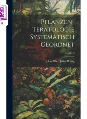 海外直订Pflanzen-Teratologie Systematisch Geordnet; Volume 2 畸胎学系统研究；卷2