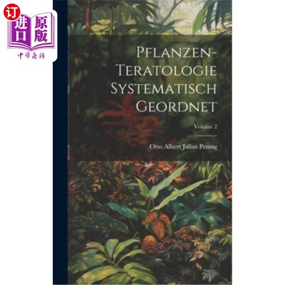海外直订Pflanzen-Teratologie Systematisch Geordnet; Volume 2 畸胎学系统研究；卷2