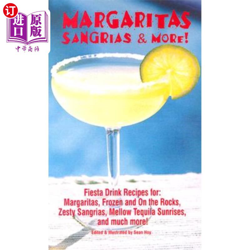 海外直订Margaritas, Sangrias & More!: Fiesta Drink Recipes For: Margaritas, Frozen and o 玛格丽塔酒,桑格利亚酒和更