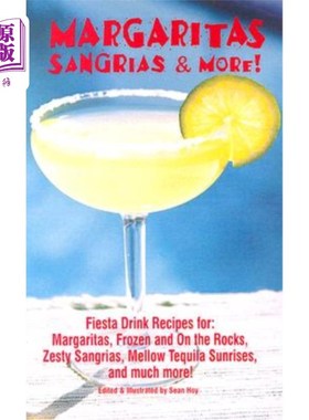 海外直订Margaritas, Sangrias & More!: Fiesta Drink Recipes For: Margaritas, Frozen and o 玛格丽塔酒，桑格利亚酒和更