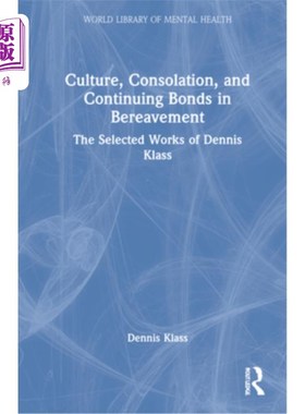 海外直订Culture, Consolation, and Continuing Bonds in Bereavement: The Selected Works of 文化、安慰和丧亲中的持续联