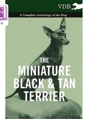 海外直订The Miniature Black and Tan Terrier - A Complete Anthology of the Dog 迷你黑色和棕色梗-狗的完整选集