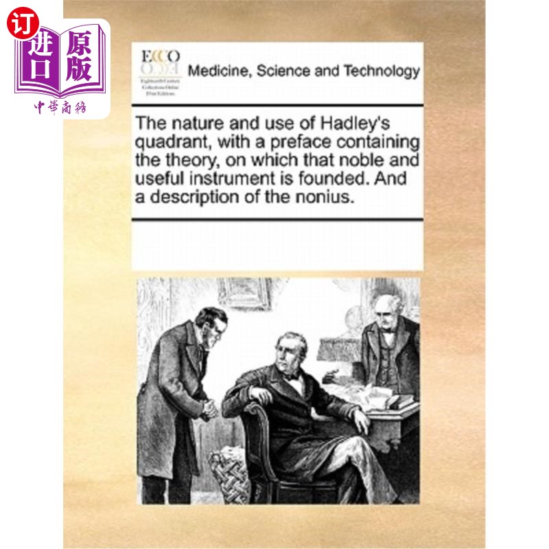 海外直订医药图书The Nature and Use of Hadley's Quadrant, with a Preface Containing the Theory, o 哈德利象限的性质和