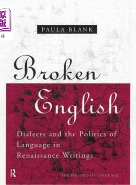 海外直订Broken English: Dialects and the Politics of Language in Renaissance Writings 破碎的英语:文艺复兴写作中的方
