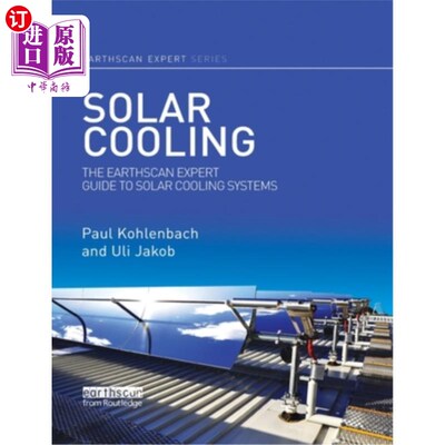 海外直订Solar Cooling: The Earthscan Expert Guide to Solar Cooling Systems 太阳能冷却:地球扫描太阳能冷却系统专家指