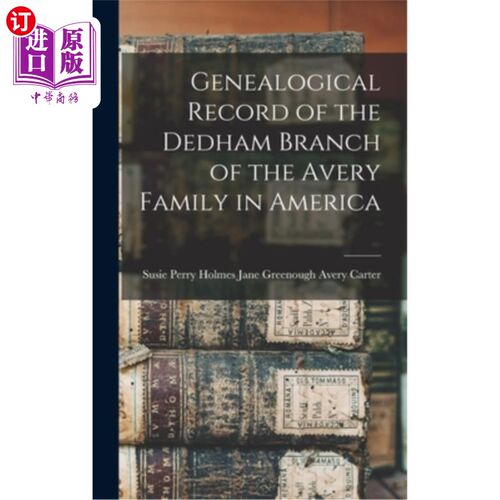 海外直订Genealogical Record of the Dedham Branch of the Avery Family in America 美国艾弗里家族戴德姆分支的族谱记录