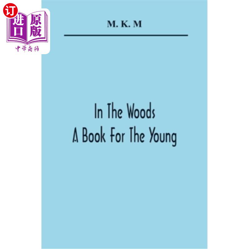 【中商海外直订】in the woods; a book for the young