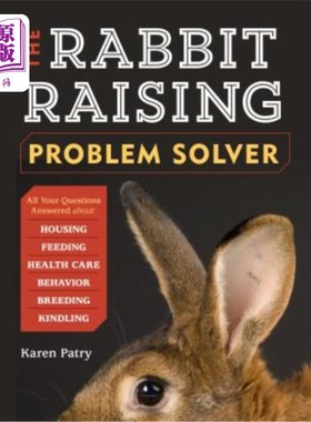海外直订The Rabbit-Raising Problem Solver: Your Questions Answered about Housing, Feedin 养兔问题解决者：你的问题回