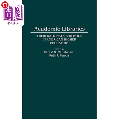 海外直订Academic Libraries: Their Rationale and Role in American Higher Education 学术图书馆:美国高等教育的理论基础和作
