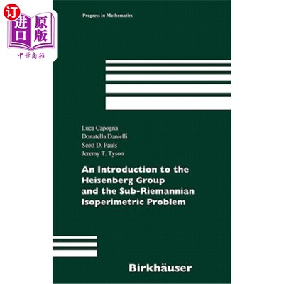 海外直订An Introduction to the Heisenberg Group and the Sub-Riemannian Isoperimetric Pro 海森堡群与次黎曼等周问题简介