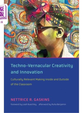 海外直订Techno-Vernacular Creativity and Innovation: Culturally Relevant Making Inside a 技术-方言创意与创新:课堂内