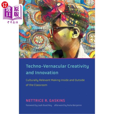 海外直订Techno-Vernacular Creativity and Innovation: Culturally Relevant Making Inside a 技术-方言创意与创新:课堂内