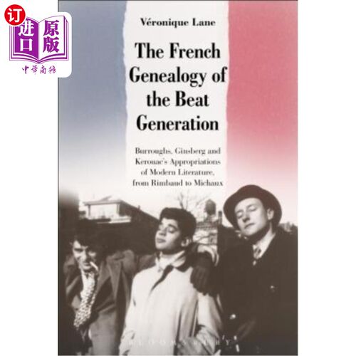 海外直订The French Genealogy of the Beat Generation: Burroughs, Ginsberg and Kerouac's A 垮掉一代的法国谱系：巴勒斯