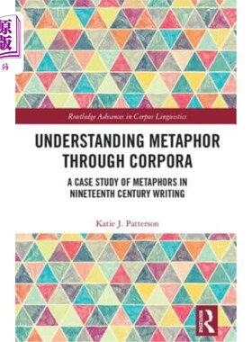 海外直订Understanding Metaphor Through Corpora: A Case Study of Metaphors in Nineteenth  通过语料库理解隐喻:以十九