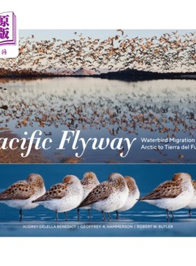 海外直订Pacific Flyway: Waterbird Migration from the Arctic to Tierra del Fuego 太平洋航道：水鸟从北极迁徙到火地岛