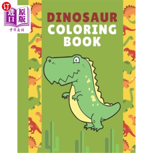 海外直订dinosaur coloring book for kids 3-8: Dinosaur Coloring Book for Kids - Ages 2-4, 恐龙填色书儿童3-8:恐龙填色