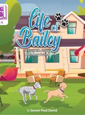 海外直订Life of Bailey A True Life Story: Lost Dog Found 一个真实的生活故事:丢失的狗找到