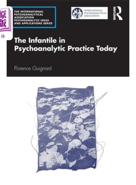 海外直订Infantile in Psychoanalytic Practice Today 今天精神分析实践中的婴儿