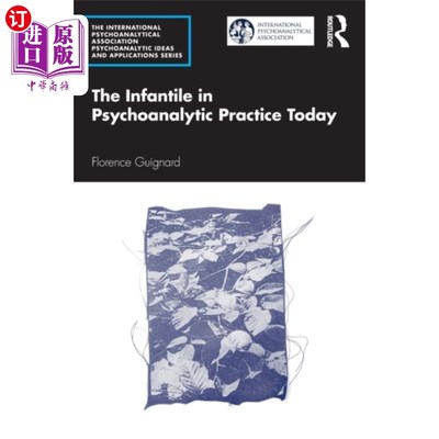 海外直订Infantile in Psychoanalytic Practice Today 今天精神分析实践中的婴儿